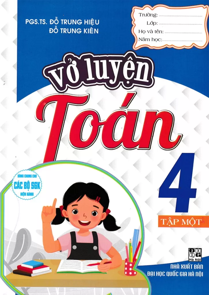 VỞ LUYỆN TOÁN LỚP 4 - TẬP 1 (Dùng chung cho các bộ SGK hiện hành)